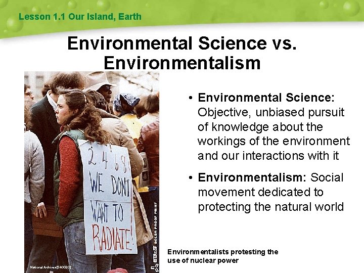 Lesson 1. 1 Our Island, Earth Environmental Science vs. Environmentalism • Environmental Science: Objective,