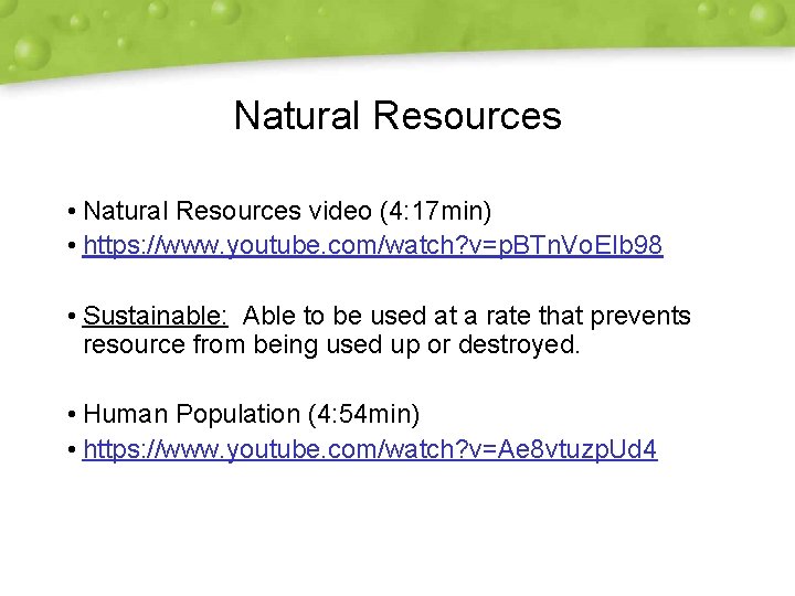 Natural Resources • Natural Resources video (4: 17 min) • https: //www. youtube. com/watch?