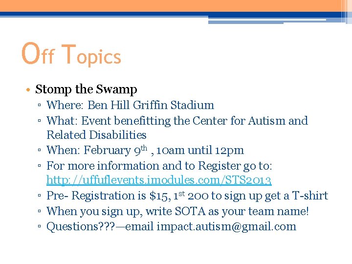 Off Topics • Stomp the Swamp ▫ Where: Ben Hill Griffin Stadium ▫ What: Off Topics • Stomp the Swamp ▫ Where: Ben Hill Griffin Stadium ▫ What: