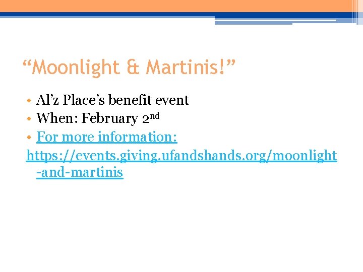 “Moonlight & Martinis!” • Al’z Place’s benefit event • When: February 2 nd • “Moonlight & Martinis!” • Al’z Place’s benefit event • When: February 2 nd •