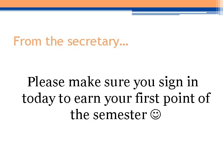 From the secretary… Please make sure you sign in today to earn your first From the secretary… Please make sure you sign in today to earn your first