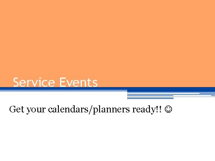 Service Events Get your calendars/planners ready!! Service Events Get your calendars/planners ready!!