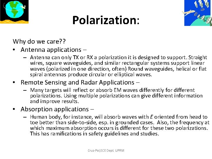 Polarization: Why do we care? ? • Antenna applications – – Antenna can only