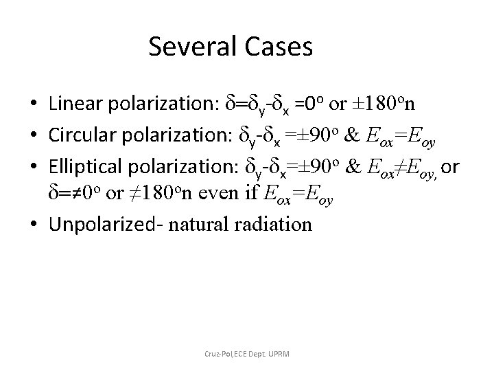 Several Cases • Linear polarization: d=dy-dx =0 o or ± 180 on • Circular