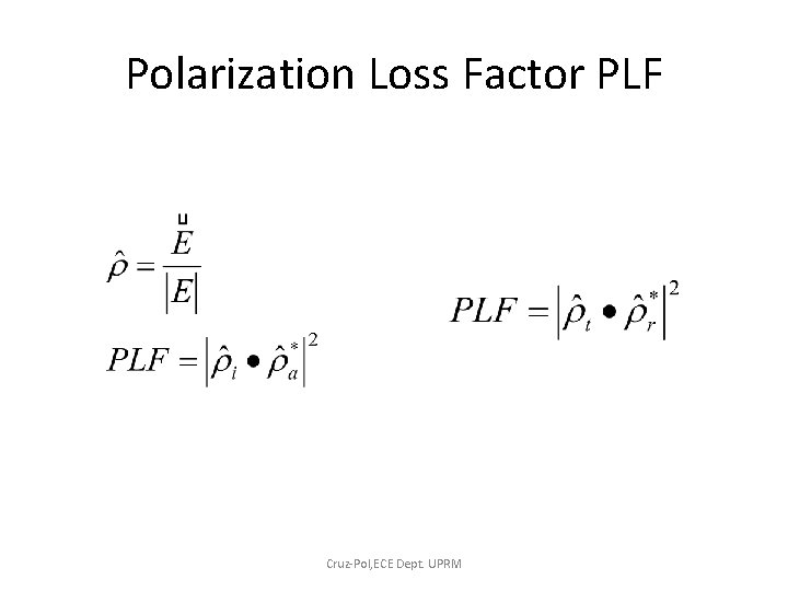Polarization Loss Factor PLF Cruz-Pol, ECE Dept. UPRM 
