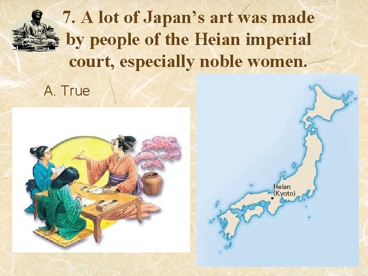 7. A lot of Japan’s art was made by people of the Heian imperial