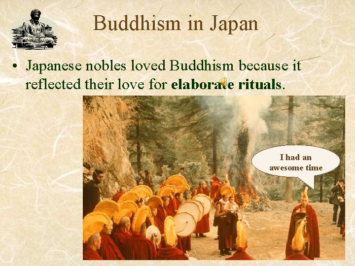Buddhism in Japan • Japanese nobles loved Buddhism because it reflected their love for
