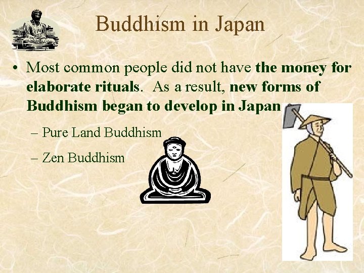 Buddhism in Japan • Most common people did not have the money for elaborate