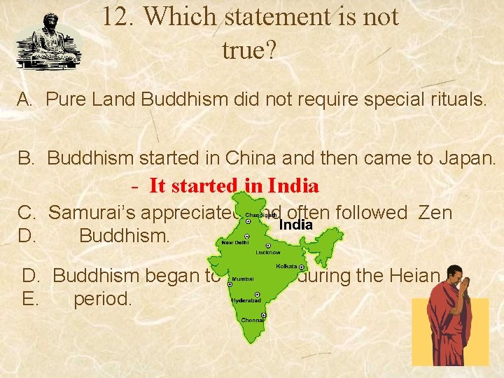 12. Which statement is not true? A. Pure Land Buddhism did not require special