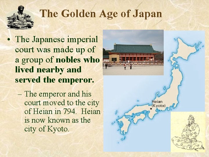 The Golden Age of Japan • The Japanese imperial court was made up of