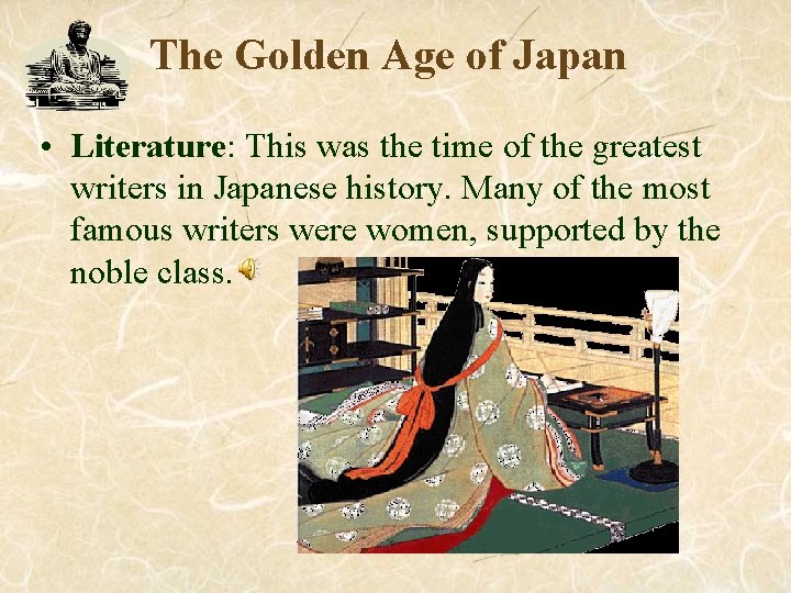 The Golden Age of Japan • Literature: This was the time of the greatest
