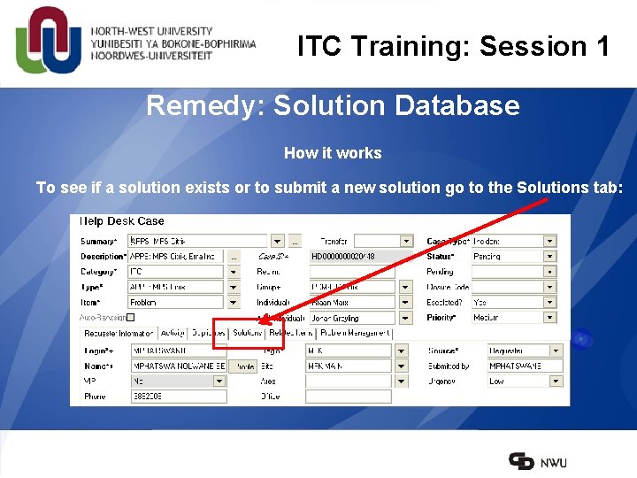 ITC Training: Session 1 Remedy: Solution Database How it works To see if a