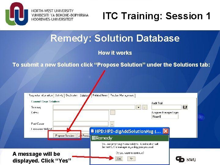 ITC Training: Session 1 Remedy: Solution Database How it works To submit a new