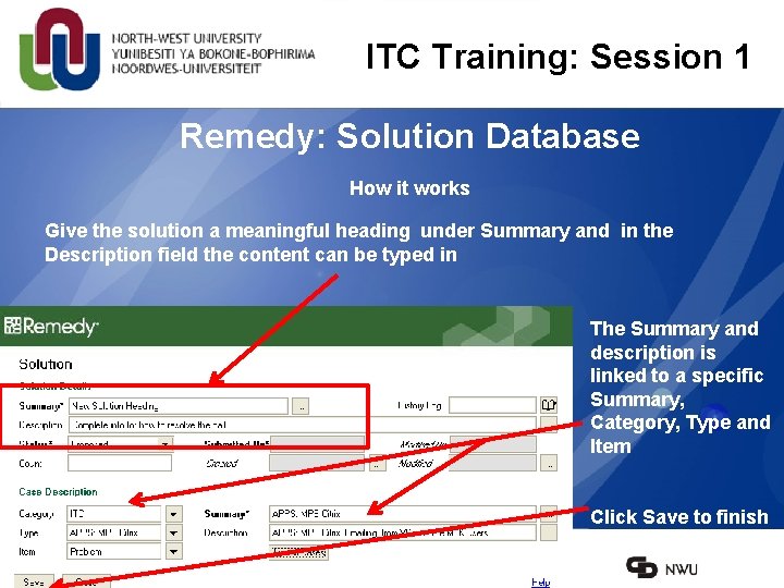 ITC Training: Session 1 Remedy: Solution Database How it works Give the solution a