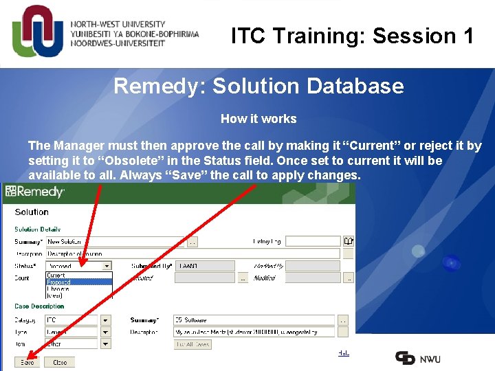 ITC Training: Session 1 Remedy: Solution Database How it works The Manager must then