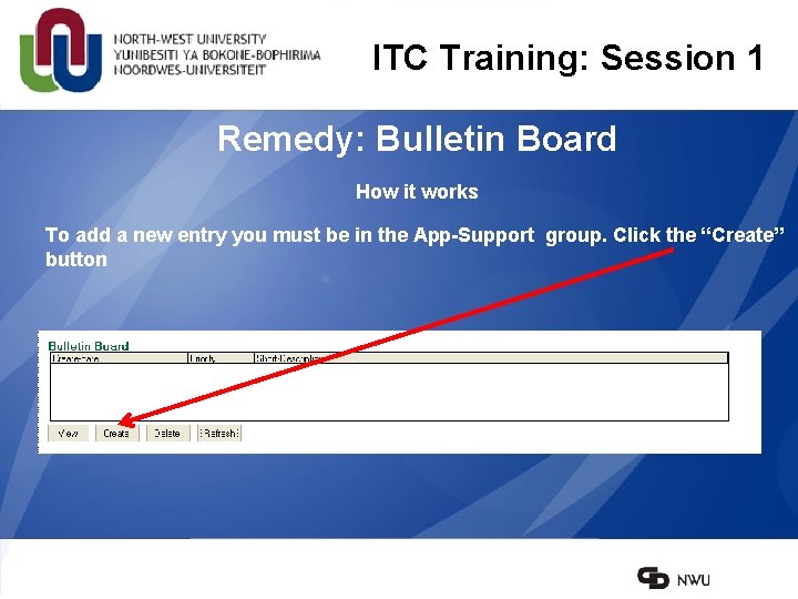 ITC Training: Session 1 Remedy: Bulletin Board How it works To add a new