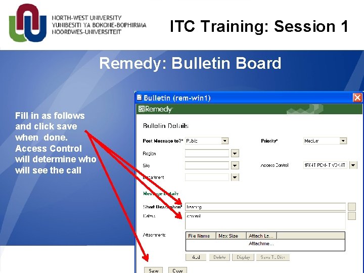 ITC Training: Session 1 Remedy: Bulletin Board Fill in as follows and click save