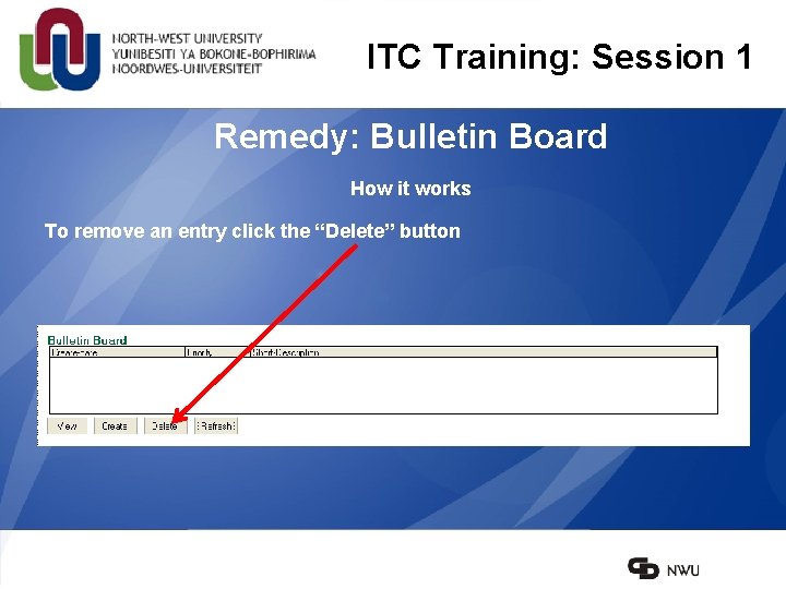 ITC Training: Session 1 Remedy: Bulletin Board How it works To remove an entry