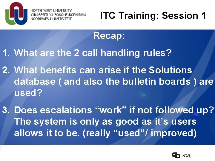 ITC Training: Session 1 Recap: 1. What are the 2 call handling rules? 2.