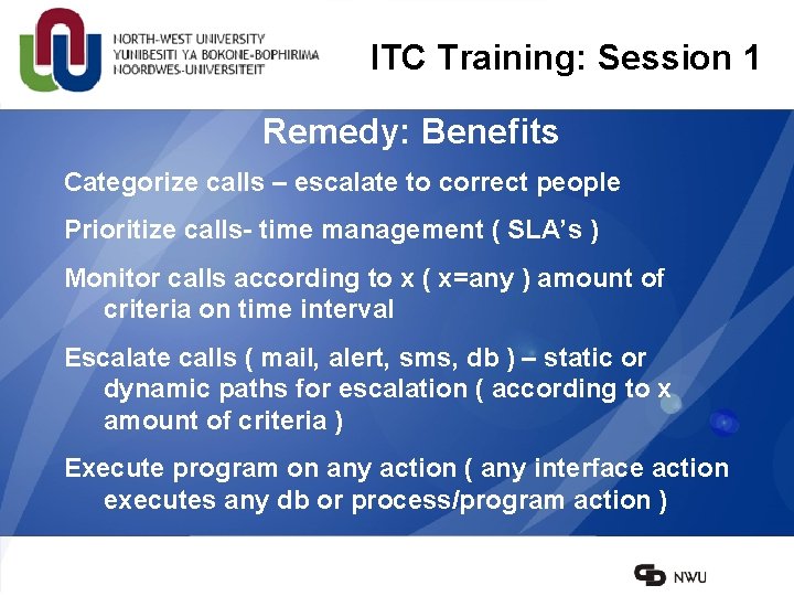 ITC Training: Session 1 Remedy: Benefits Categorize calls – escalate to correct people Prioritize