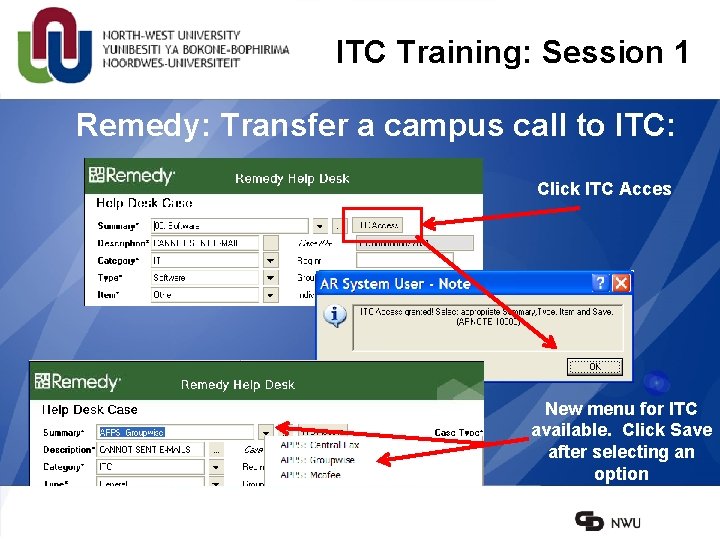 ITC Training: Session 1 Remedy: Transfer a campus call to ITC: Click ITC Acces