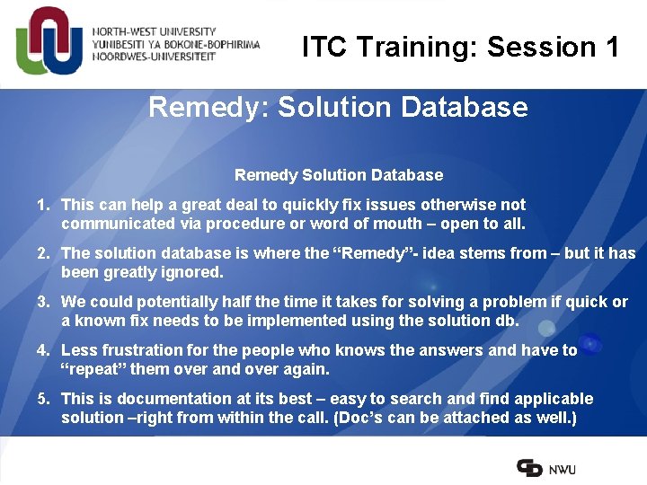 ITC Training: Session 1 Remedy: Solution Database Remedy Solution Database 1. This can help