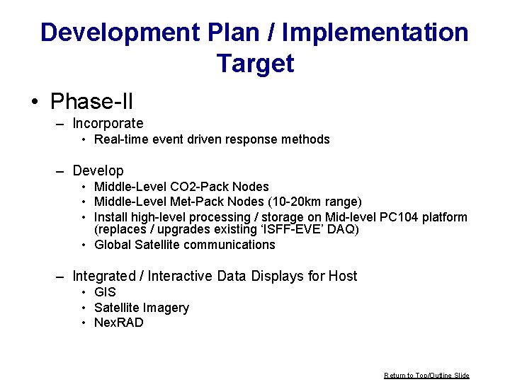 Development Plan / Implementation Target • Phase-II – Incorporate • Real-time event driven response Development Plan / Implementation Target • Phase-II – Incorporate • Real-time event driven response