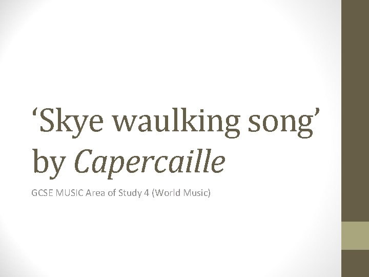 ‘Skye waulking song’ by Capercaille GCSE MUSIC Area of Study 4 (World Music) 