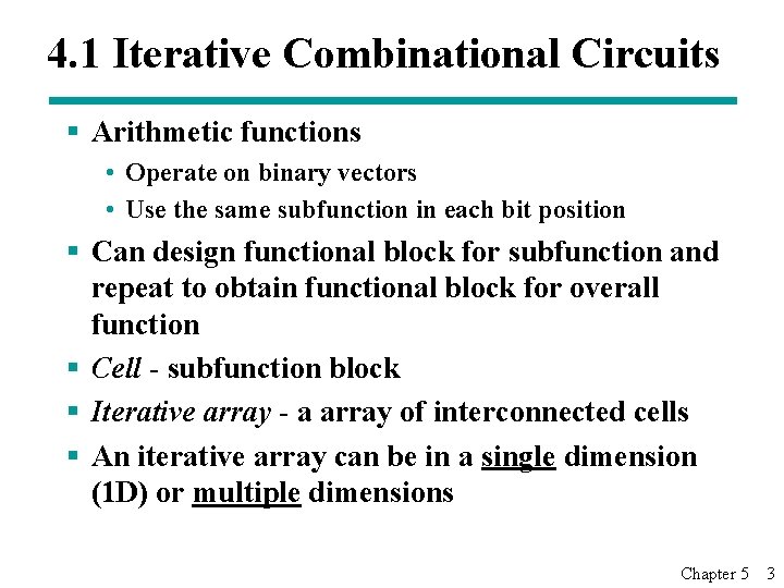 4. 1 Iterative Combinational Circuits § Arithmetic functions • Operate on binary vectors •