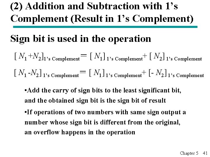 (2) Addition and Subtraction with 1’s Complement (Result in 1’s Complement) Sign bit is