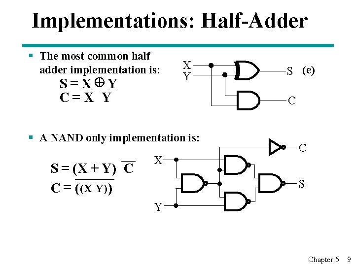 Implementations: Half-Adder § The most common half X adder implementation is: (e) S Y