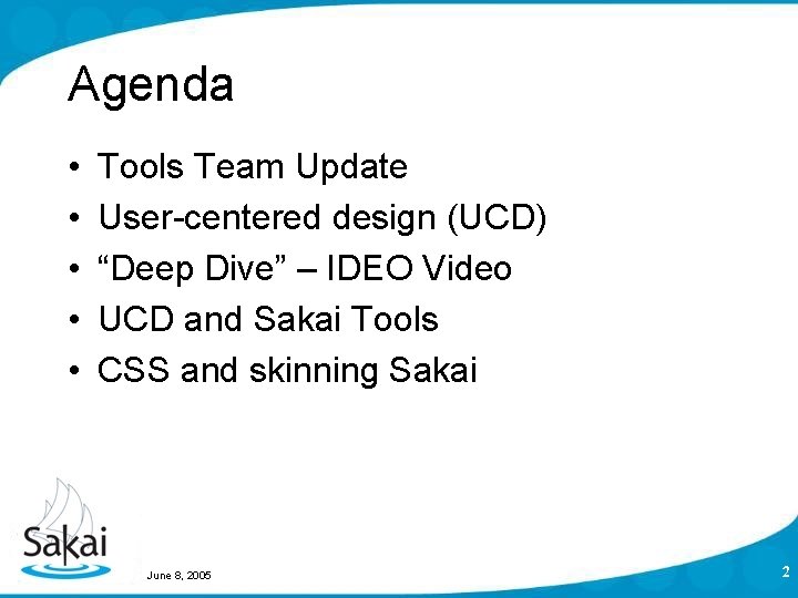 Agenda • • • Tools Team Update User-centered design (UCD) “Deep Dive” – IDEO Agenda • • • Tools Team Update User-centered design (UCD) “Deep Dive” – IDEO
