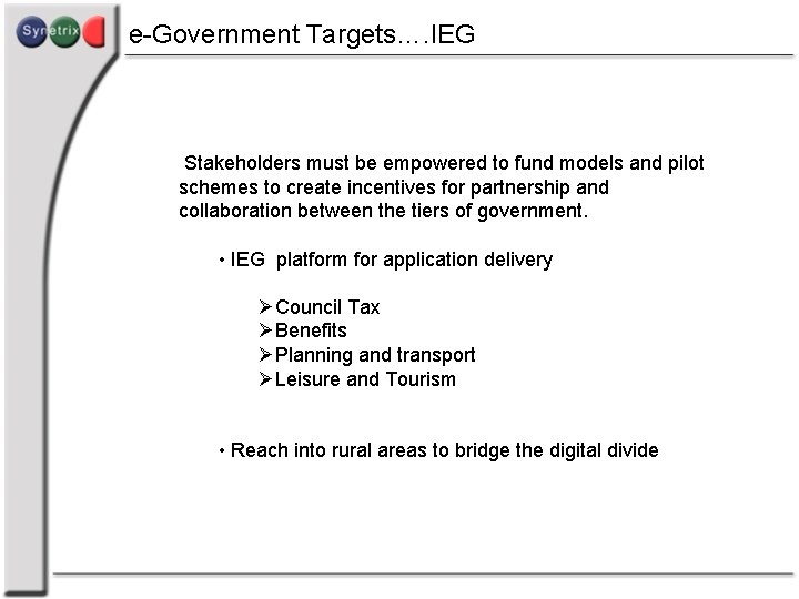 e-Government Targets…. IEG Stakeholders must be empowered to fund models and pilot schemes to