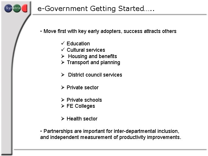 e-Government Getting Started…. . • Move first with key early adopters, success attracts others