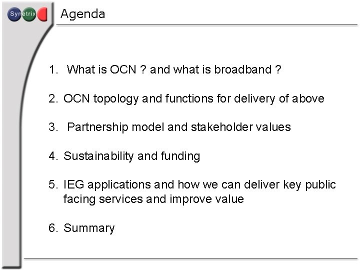 Agenda 1. What is OCN ? and what is broadband ? 2. OCN topology