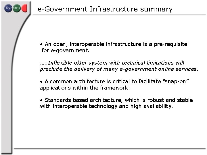 e-Government Infrastructure summary • An open, interoperable infrastructure is a pre-requisite for e-government. ….