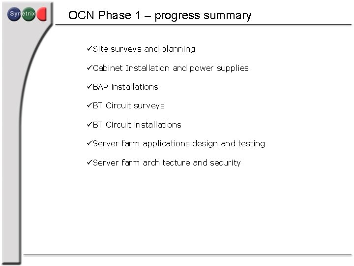 OCN Phase 1 – progress summary üSite surveys and planning üCabinet Installation and power