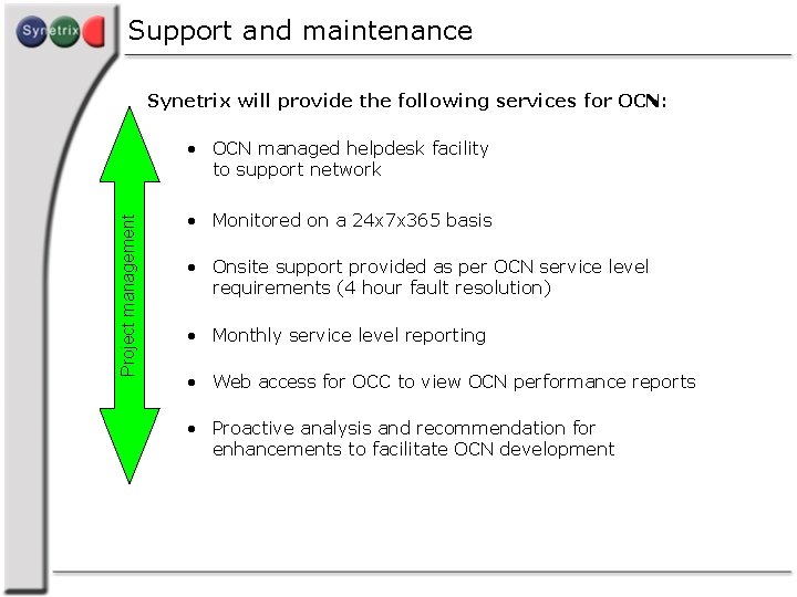 Support and maintenance Synetrix will provide the following services for OCN: Project management •