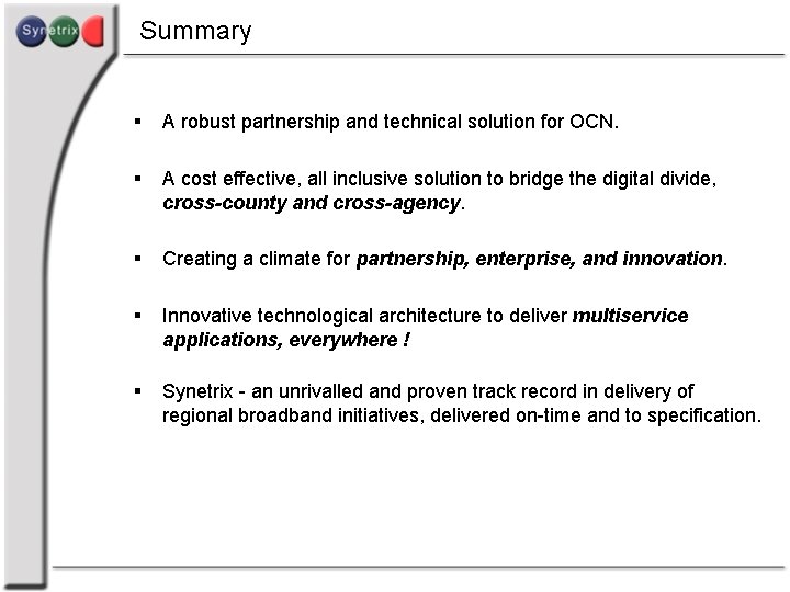 Summary § A robust partnership and technical solution for OCN. § A cost effective,