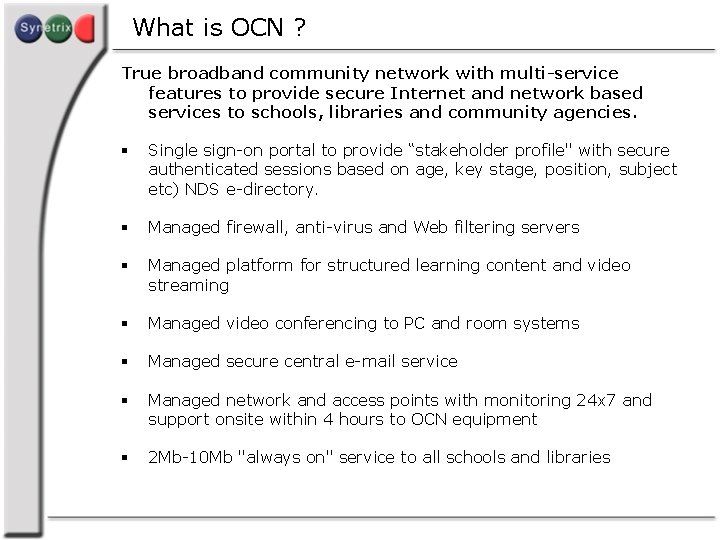 What is OCN ? True broadband community network with multi-service features to provide secure