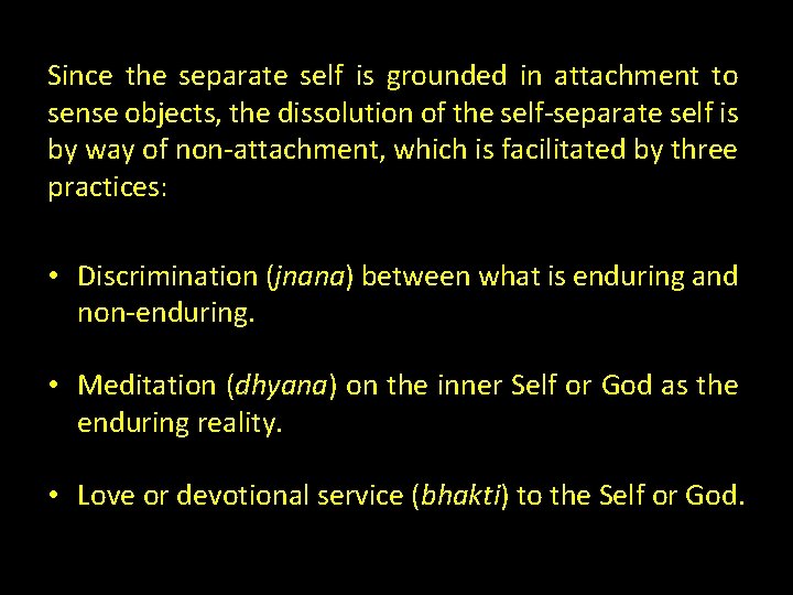 Since the separate self is grounded in attachment to sense objects, the dissolution of Since the separate self is grounded in attachment to sense objects, the dissolution of
