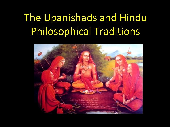 The Upanishads and Hindu Philosophical Traditions The Upanishads and Hindu Philosophical Traditions