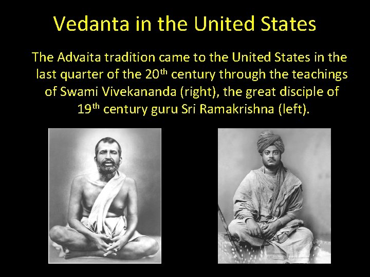 Vedanta in the United States The Advaita tradition came to the United States in Vedanta in the United States The Advaita tradition came to the United States in