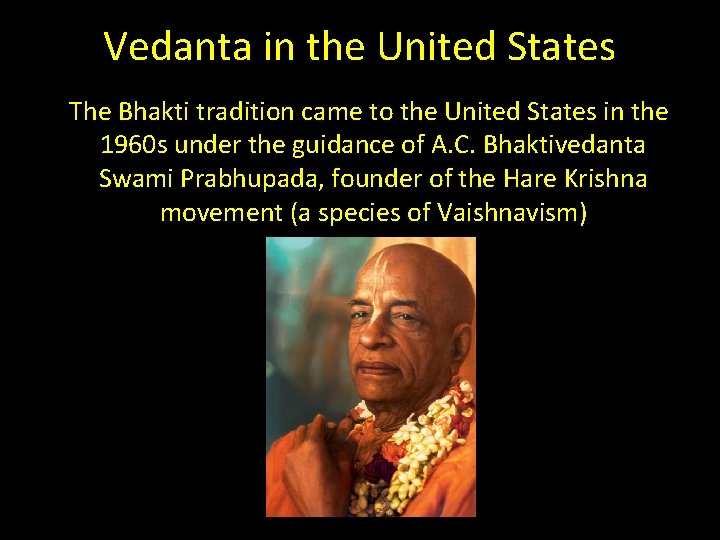 Vedanta in the United States The Bhakti tradition came to the United States in Vedanta in the United States The Bhakti tradition came to the United States in