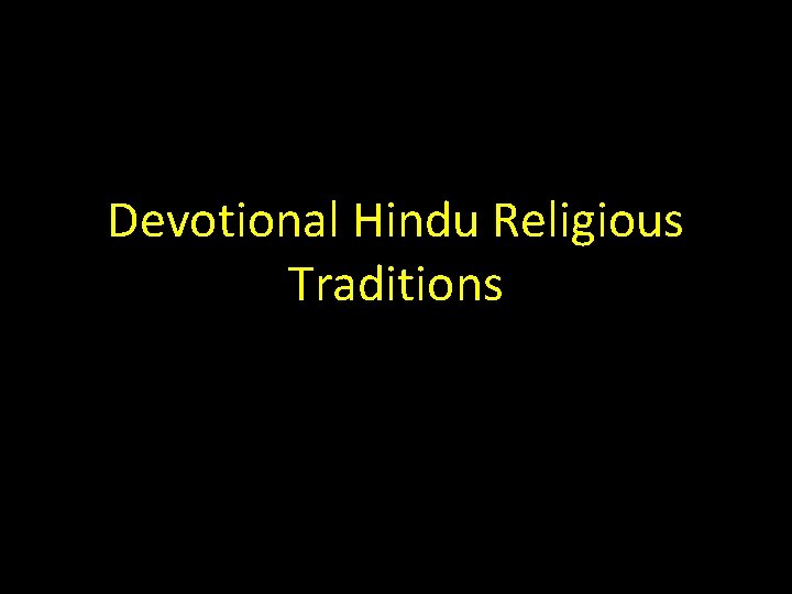 Devotional Hindu Religious Traditions Devotional Hindu Religious Traditions