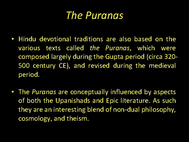 The Puranas • Hindu devotional traditions are also based on the various texts called The Puranas • Hindu devotional traditions are also based on the various texts called