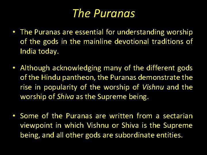 The Puranas • The Puranas are essential for understanding worship of the gods in The Puranas • The Puranas are essential for understanding worship of the gods in