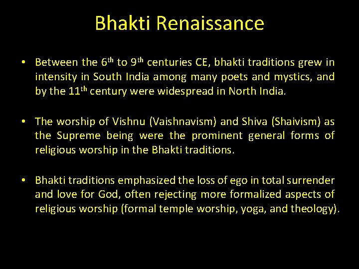 Bhakti Renaissance • Between the 6 th to 9 th centuries CE, bhakti traditions Bhakti Renaissance • Between the 6 th to 9 th centuries CE, bhakti traditions