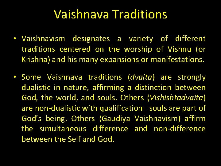 Vaishnava Traditions • Vaishnavism designates a variety of different traditions centered on the worship Vaishnava Traditions • Vaishnavism designates a variety of different traditions centered on the worship
