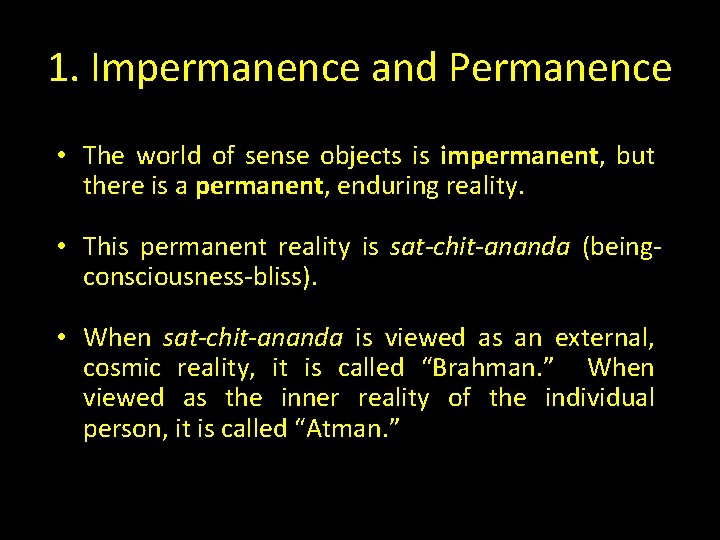 1. Impermanence and Permanence • The world of sense objects is impermanent, but there 1. Impermanence and Permanence • The world of sense objects is impermanent, but there